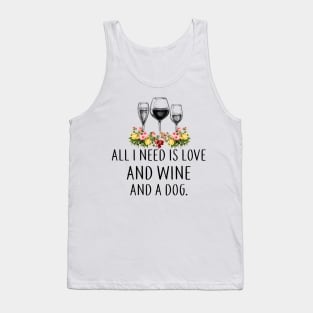 All I Need Is Love And Wine And A Dog Wines Lover Tank Top